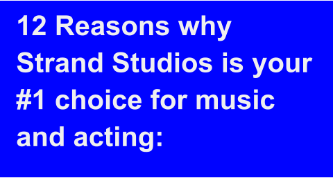 12 Reasons why Strand Studios is your #1 choice for music and acting:
